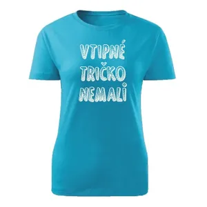 Tričko vtipné tričko nemali Dámske klasik Tyrkysové Tričko vtipné tričko nemali Dámske klasik Tyrkysové